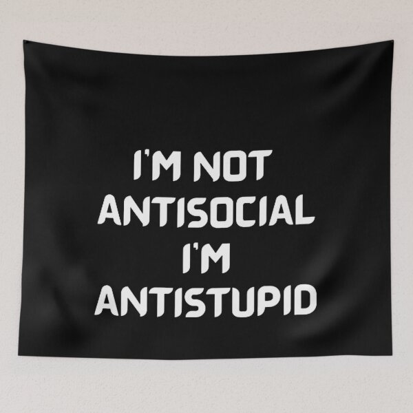 Item preview,  I'M Not Antisocial I'M Antistupid  designed and sold by mystylecorner.