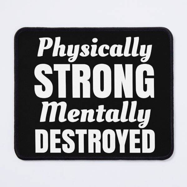 Item preview, Physically Strong, Mentally Destroyed - Life & Fitness Quotes designed and sold by EnzoVectorism.