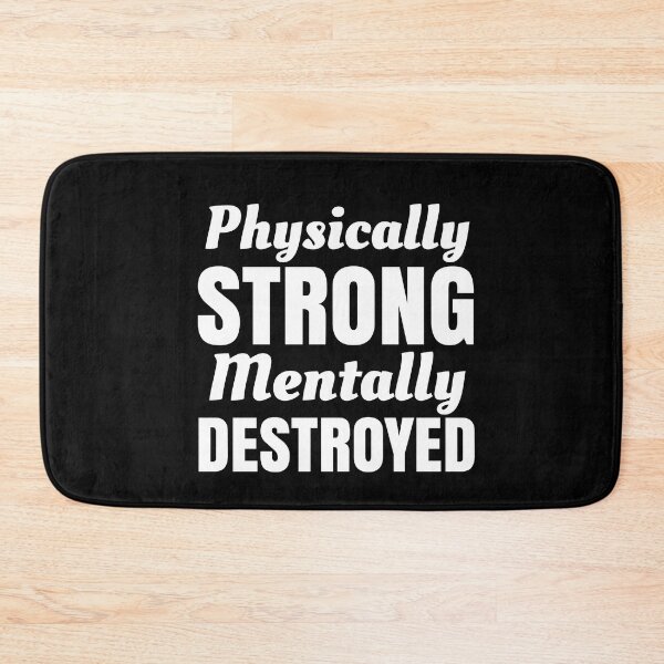 Item preview, Physically Strong, Mentally Destroyed - Life & Fitness Quotes designed and sold by EnzoVectorism.