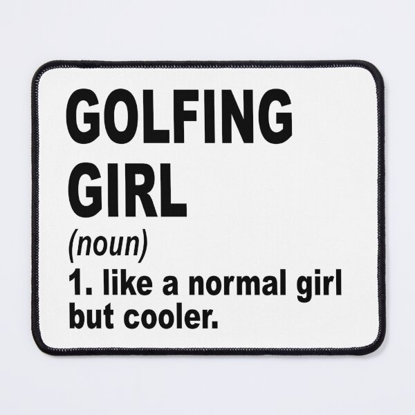 Item preview, golfing girl Definition,golfing Girl Like A Normal Girl But Cooler designed and sold by Dogs Geeky⭐⭐⭐⭐⭐.