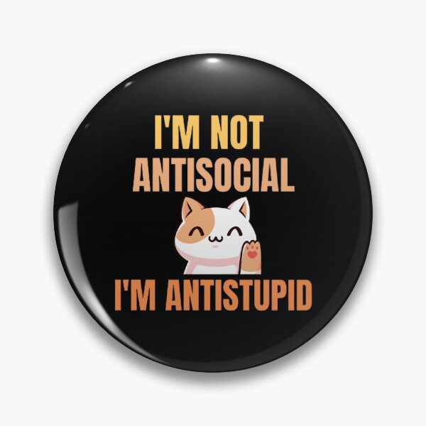 Item preview, I'M Not Antisocial I'M Antistupid  designed and sold by mystylecorner.