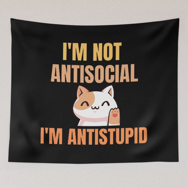 Item preview, I'M Not Antisocial I'M Antistupid  designed and sold by mystylecorner.