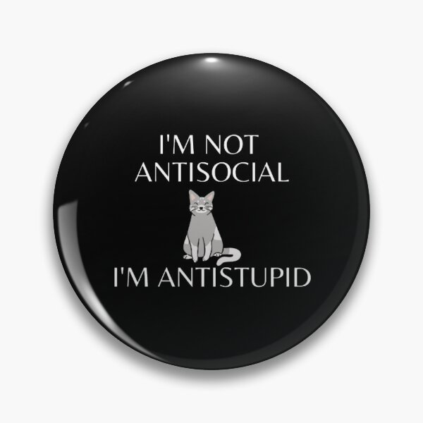 Item preview,  I'M Not Antisocial I'M Antistupid  designed and sold by mystylecorner.
