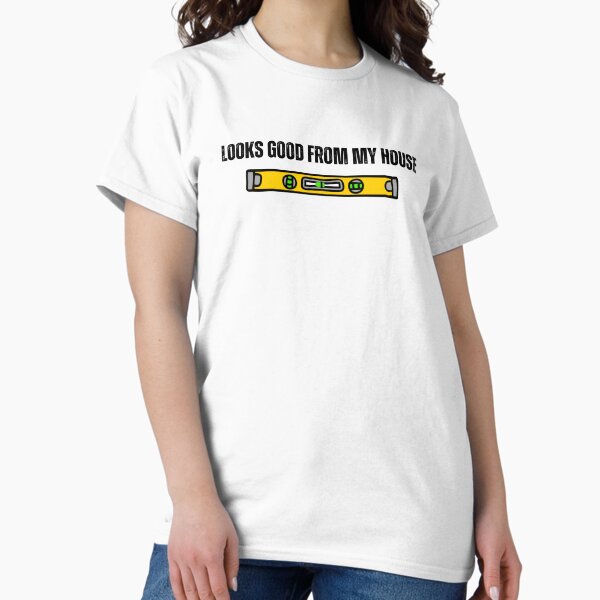 Item preview, Construction Old Saying "Looks Good From My House" designed and sold by DansCookout.