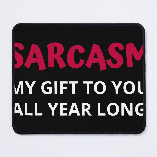 Item preview, Sarcasm My Gift To You ALL Year Long Funny SHIRT Essential T-Shirt designed and sold by Ramky-Art-Board.