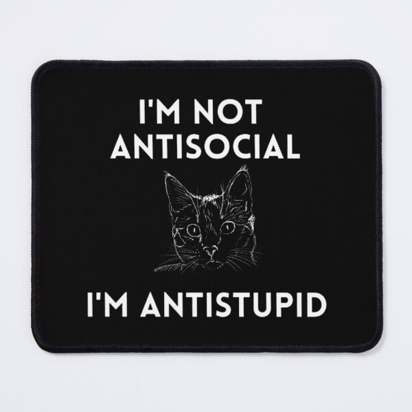 Item preview, I'M Not Antisocial I'M Antistupid  designed and sold by mystylecorner.
