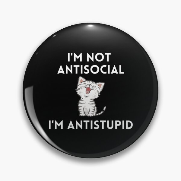 Item preview, I'M Not Antisocial I'M Antistupid  designed and sold by mystylecorner.