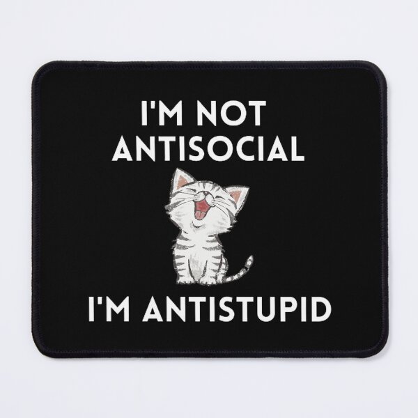 Item preview, I'M Not Antisocial I'M Antistupid  designed and sold by mystylecorner.