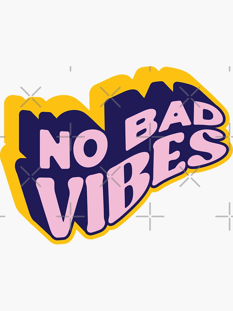 No Bad Vibes Sticker For Sale By Onenone Redbubble 7413