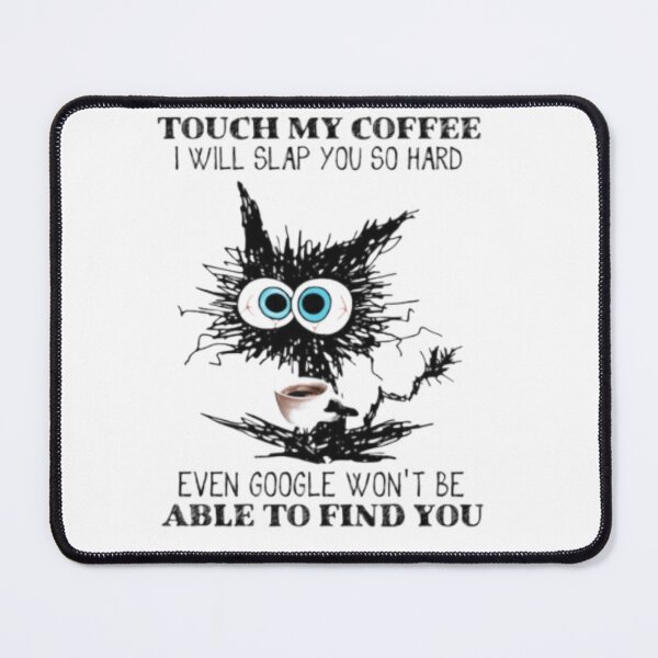 Item preview, Touch My Coffee I Will Slap You So Hard |  designed and sold by Codeking005.