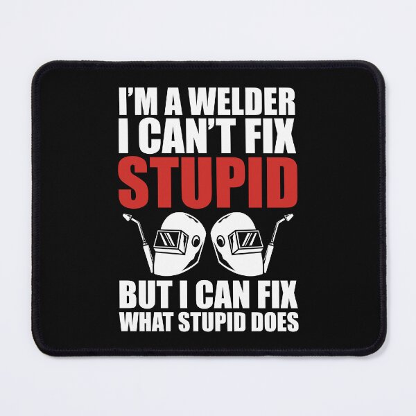 Item preview, Funny Welding Fabricator Welder Worker Can't Fix Stupid designed and sold by Crush Retro®.