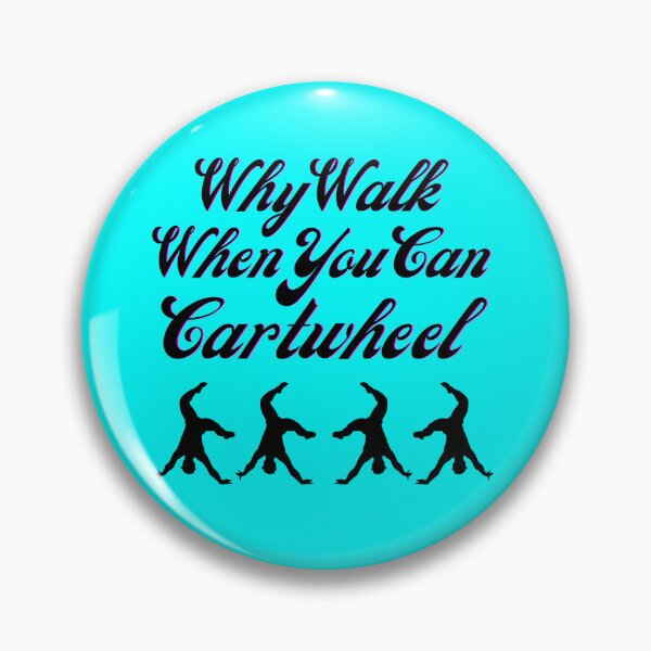 Item preview, Why Walk When You Can Cartwheel designed and sold by MedHance.