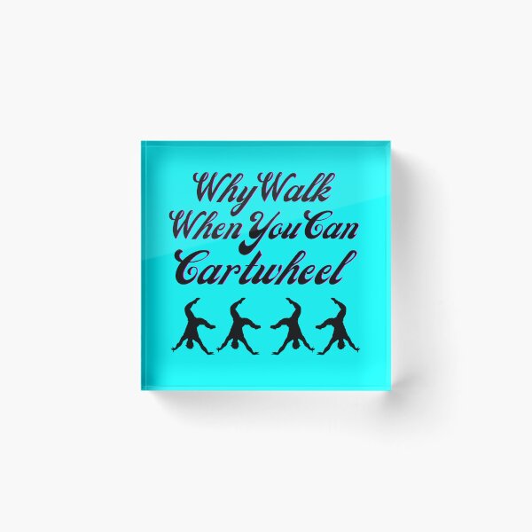 Item preview, Why Walk When You Can Cartwheel designed and sold by MedHance.