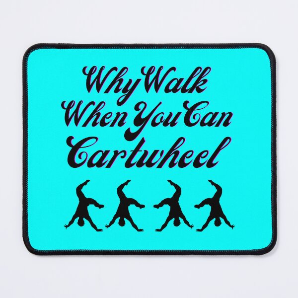 Item preview, Why Walk When You Can Cartwheel designed and sold by MedHance.