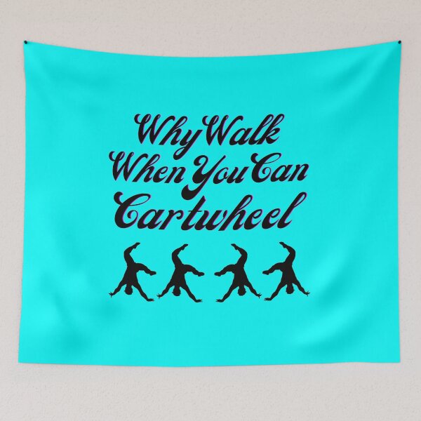 Item preview, Why Walk When You Can Cartwheel designed and sold by MedHance.