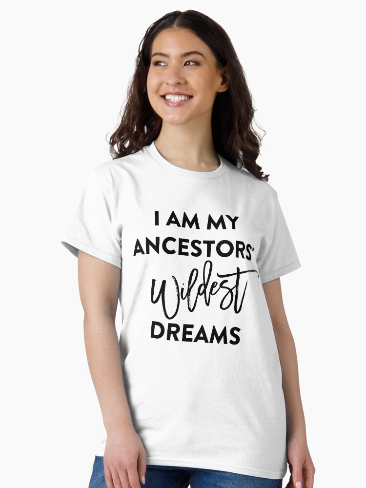 Thumbnail 2 von 7, Classic T-Shirt, Ich bin die wildesten Träume meiner Vorfahren T-Shirt designt und verkauft von BLISSbyPRINTS.