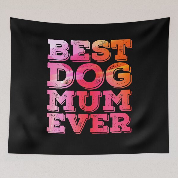 Item preview, Best Dog Mum Ever  designed and sold by PetSafari.