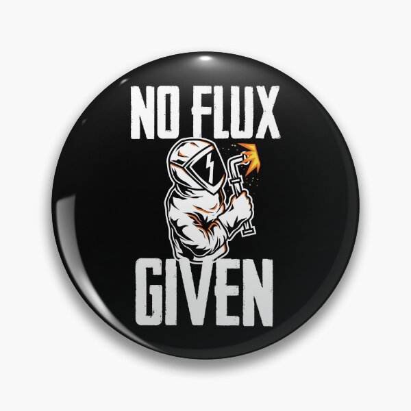 Item preview, Funny Welding Fabricator Welder Worker No Flux Given designed and sold by Crush Retro®.