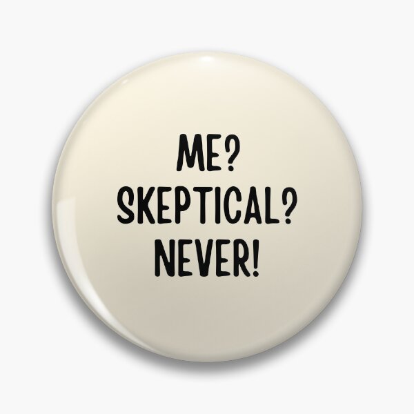Item preview,  Me? Skeptical? Never!  | Funny Sayings designed and sold by FunnyFactDesign.