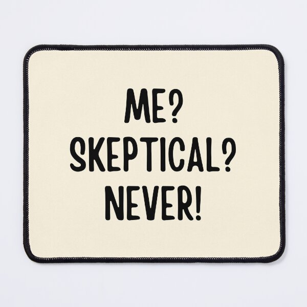 Item preview,  Me? Skeptical? Never!  | Funny Sayings designed and sold by FunnyFactDesign.