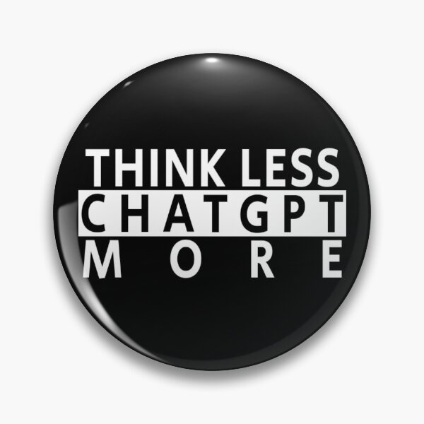 Item preview, Think Less ChatGPT More designed and sold by abudesigner.
