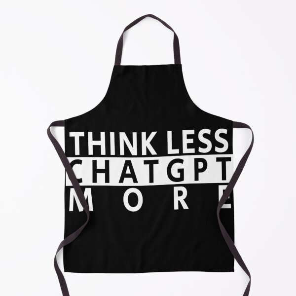 Item preview, Think Less ChatGPT More designed and sold by abudesigner.