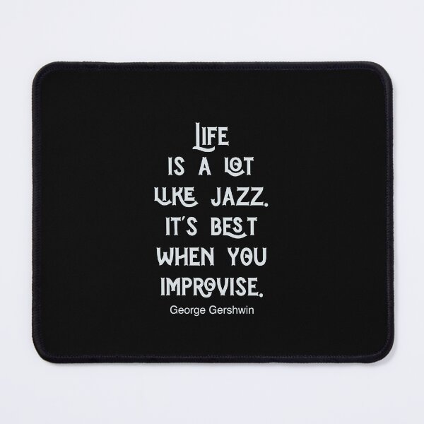 Item preview, Life is a lot like jazz. it's best when you improvise. Gift for jazz fans. designed and sold by paulo silveira.