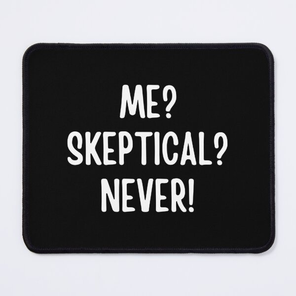 Item preview, Me? Sceptical? Never!  | Funny Sayings designed and sold by FunnyFactDesign.