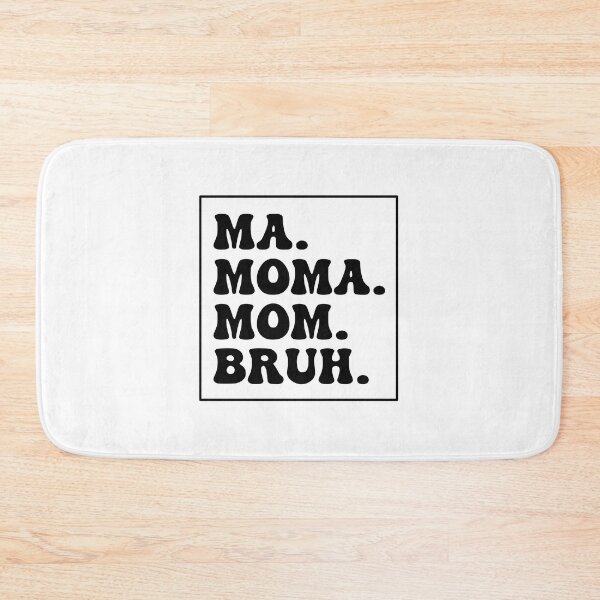 Item preview, Ma Moma Mom Bruh designed and sold by SpikePunch.