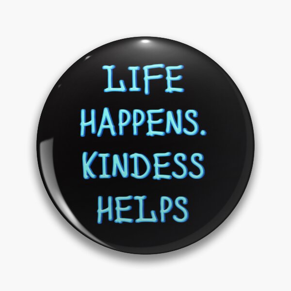 Item preview, Life Happens. Kindness Helps designed and sold by JOY STORE 45.
