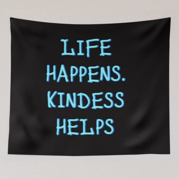 Item preview, Life Happens. Kindness Helps designed and sold by JOY STORE 45.