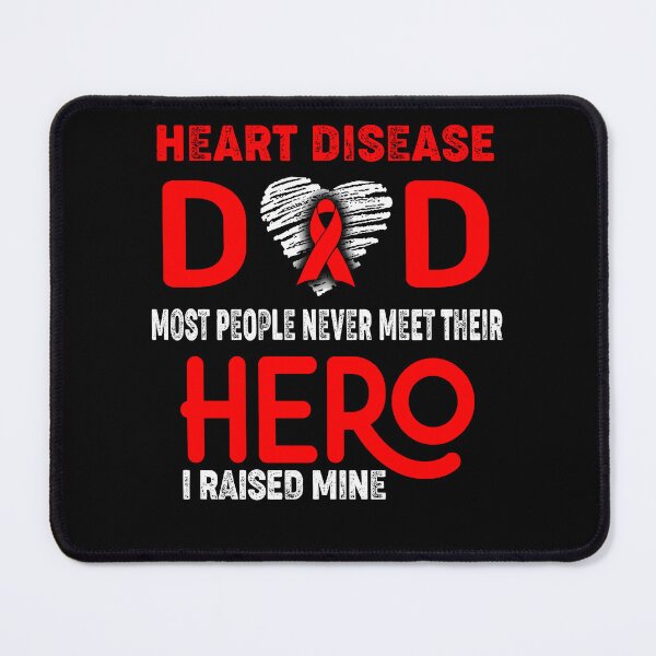 Item preview, Heart Disease DAD Most People Never Meet Their HERO I Raised Mine designed and sold by Tifrop.