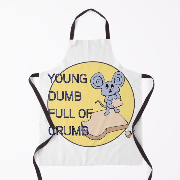 Item preview, Young Dumb Full Of Crumb designed and sold by SortaPrettyOk.