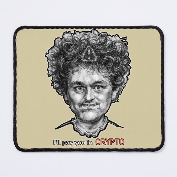 Item preview, I'll pay you in CRYPTO - SBF Scam Bankrun Fraud designed and sold by rowdE-art.
