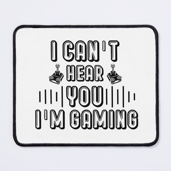 Item preview, I Can't Hear You I'm Gaming designed and sold by MrJArts.