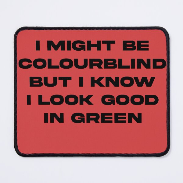 Item preview, I Might Be Colourblind Green designed and sold by EffingArt.