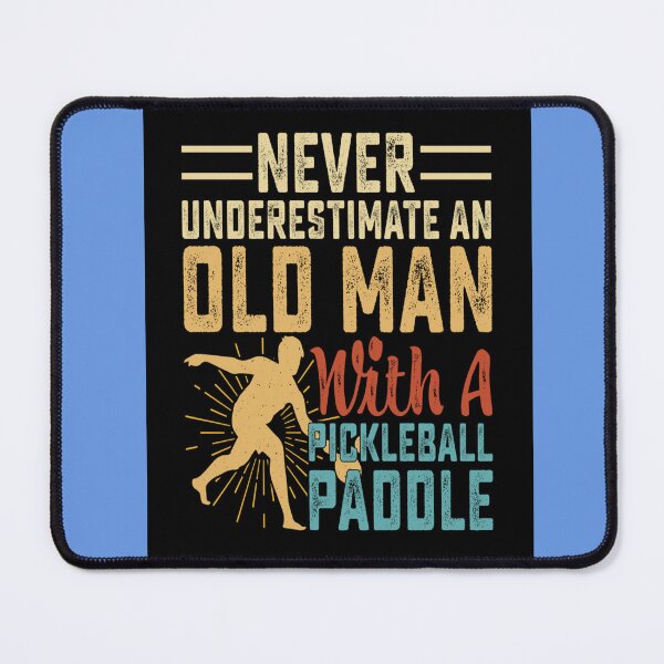Item preview, Never underestimate an old man with a pickleball paddle designed and sold by mturns57.