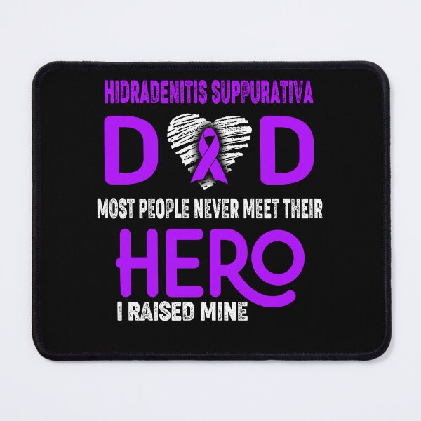 Item preview, Hidradenitis Suppurativa DAD Most People Never Meet Their HERO I Raised Mine designed and sold by Tifrop.
