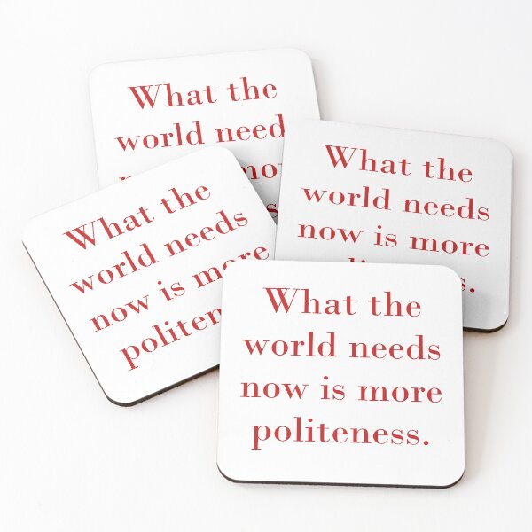 Item preview, What The World Needs Now Is More Politeness designed and sold by CrankyOldDude.