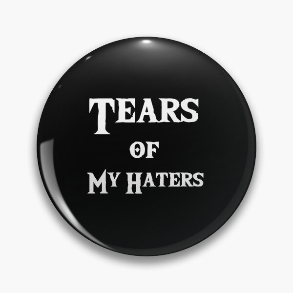 Item preview,  Tears of my Haters - Funny Quote designed and sold by Georgy09.