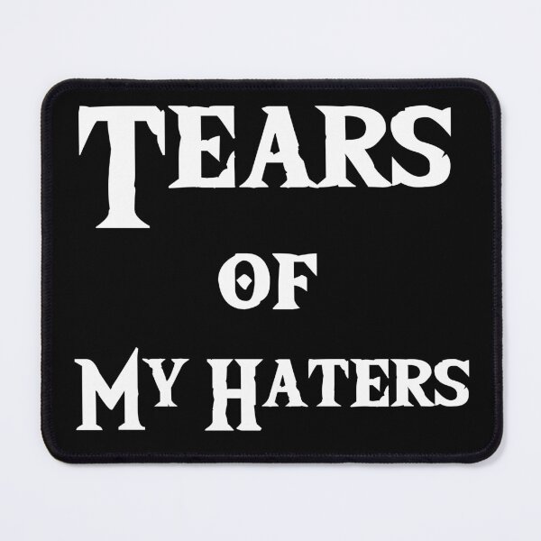 Item preview,  Tears of my Haters - Funny Quote designed and sold by Georgy09.