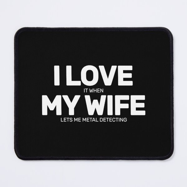Item preview, I Love It When My Wife Lets Me metal detecting Husband Gift designed and sold by MouDantArts.