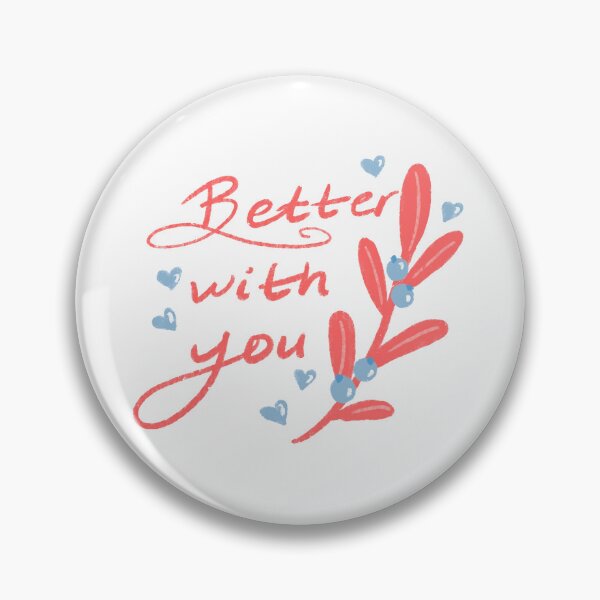 Item preview, Better with you designed and sold by pinkyfish1010.