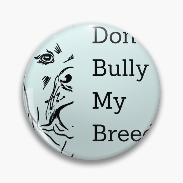 Item preview, Don't bully my breed designed and sold by Jemmaomidian.
