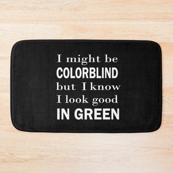 Item preview, I Might Be Colorblind But I Know I Look Good Funny designed and sold by SheIsAQueen.