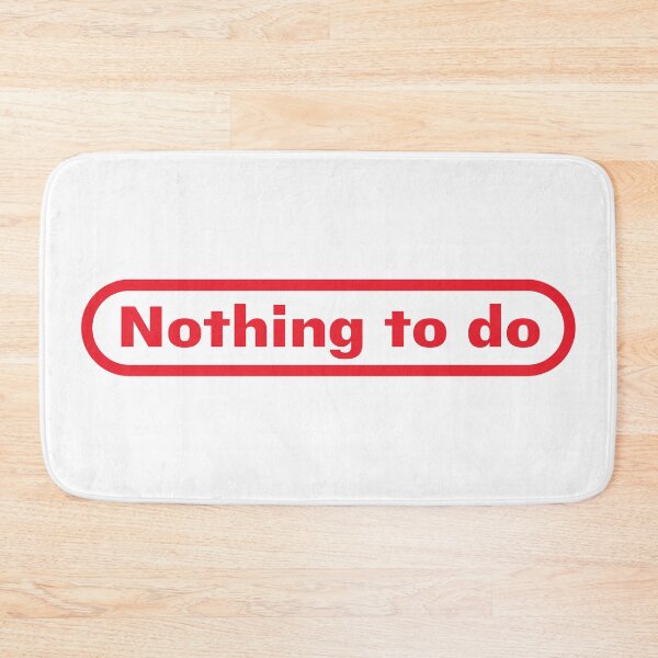 Item preview, Nothing to do (parody) designed and sold by Fantiful.