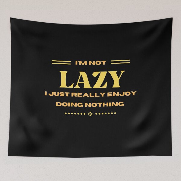 Item preview, I'm Not Lazy I Just Really Enjoy Doing Nothing designed and sold by Elatty.