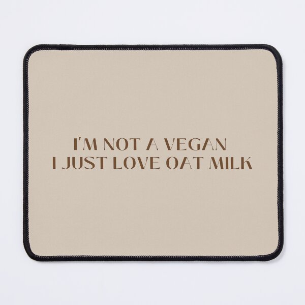 Item preview, I'm not a vegan I just love oat milk designed and sold by oatmilkismylove.