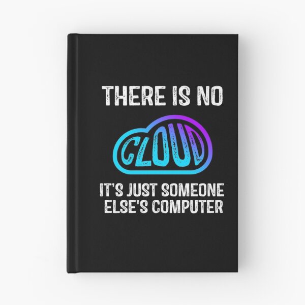Item preview, Tech Humor There is no cloud It's just someone else's computer funny cloud computing designed and sold by sanadkarmakar.