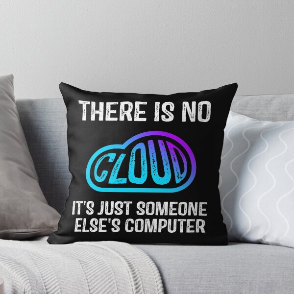 Item preview, Tech Humor There is no cloud It's just someone else's computer funny cloud computing designed and sold by sanadkarmakar.